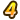 4